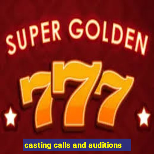 casting calls and auditions